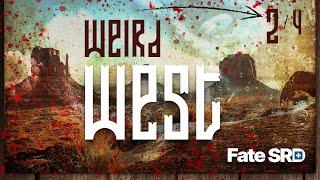 Weird West Ep2 — Learn to Play the Fate RPG